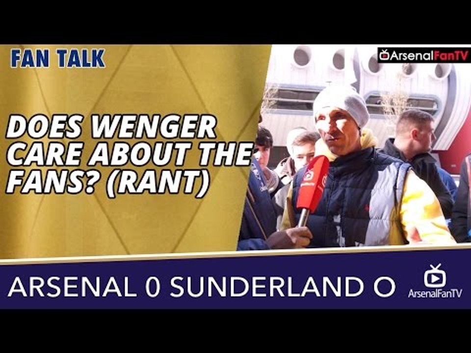 Arsenal v Sunderland (Away) 0-0 | Does Wenger Care About The Fans? (Rant)