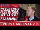 We Don't Need A Striker, We've Got FLAMINI!! | Spurs 1 Arsenal 2