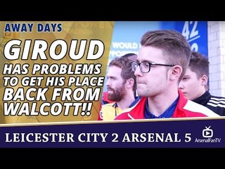 Giroud Has Problems To Get His Place Back From Walcott!!  | Leicester City 2 Arsenal 5