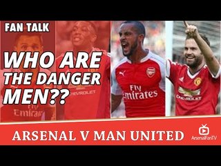 Who Are The Danger Men?? | Arsenal v Man Utd Match Preview Ft UPTV