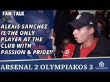 Alexis Sanchez Is The Only Player At The Club With Passion & Pride!! | Arsenal 2 Olympiakos 3