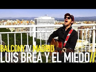 LUIS BREA Y EL MIEDO - NUEVA GENERACION (BalconyTV)