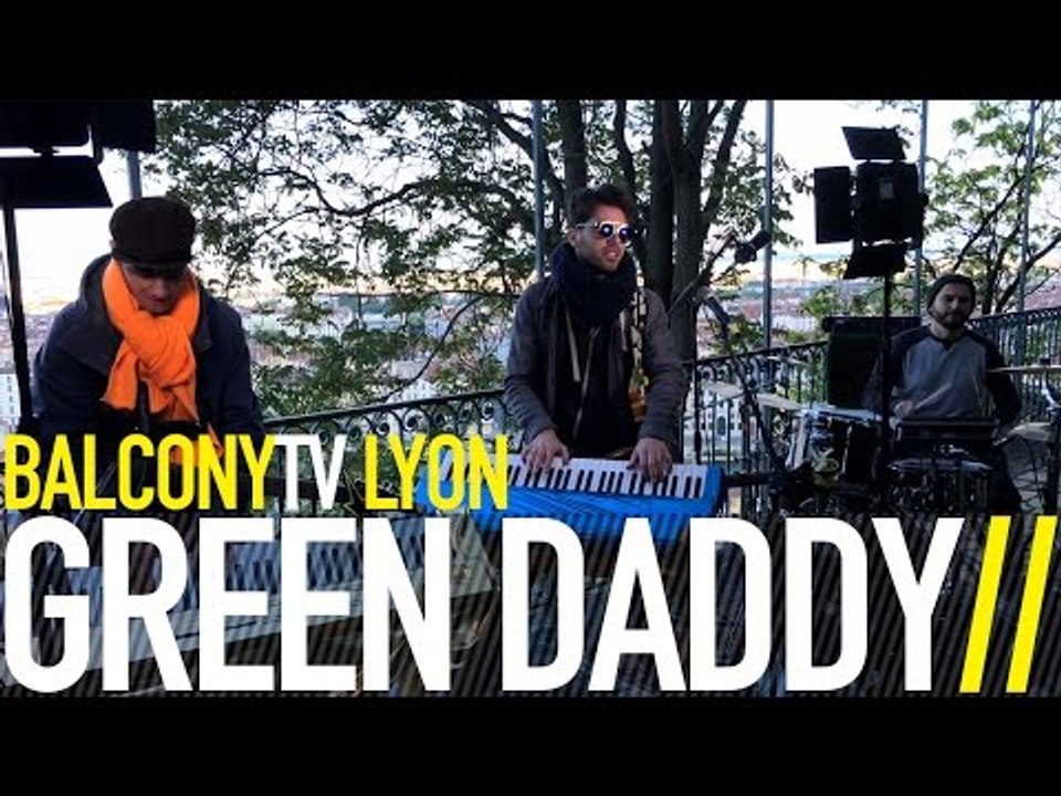 GREEN DADDY - PÉLO ICI C'EST LYON (BalconyTV)