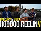 HOODOO REELIN - COME ALIVE (BalconyTV)