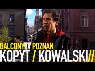 KOPYT / KOWALSKI - MGŁA (BalconyTV)
