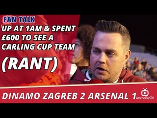 Up at 1am & Spent £600 To See A Carling Cup Team!!! (Rant)  | Dinamo Zagreb 2 Arsenal 1
