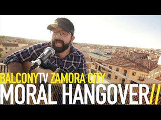 MORAL HANGOVER - FEED THE HOUNDS (BalconyTV)