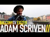 ADAM SCRIVEN - SINK OR SWIM (BalconyTV)