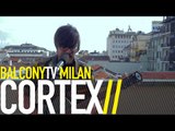 CORTEX - ERO SOLO (BalconyTV)