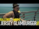 JERSEY GLAMBURGER - BURGER MAN (BalconyTV)