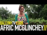 AFRIC MCGLINCHEY - A RIVER OF FAMILIARS (BalconyTV)