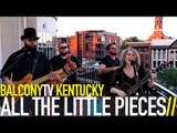 ALL THE LITTLE PIECES - JUST SANE ENOUGH (BalconyTV)