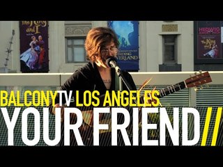 YOUR FRIEND - TAME ONE (BalconyTV)