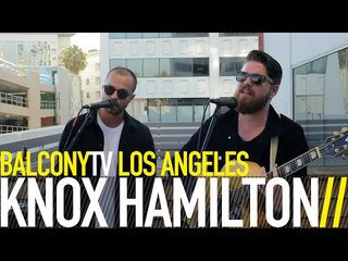 KNOX HAMILTON - WASHED UP TOGETHER (BalconyTV)