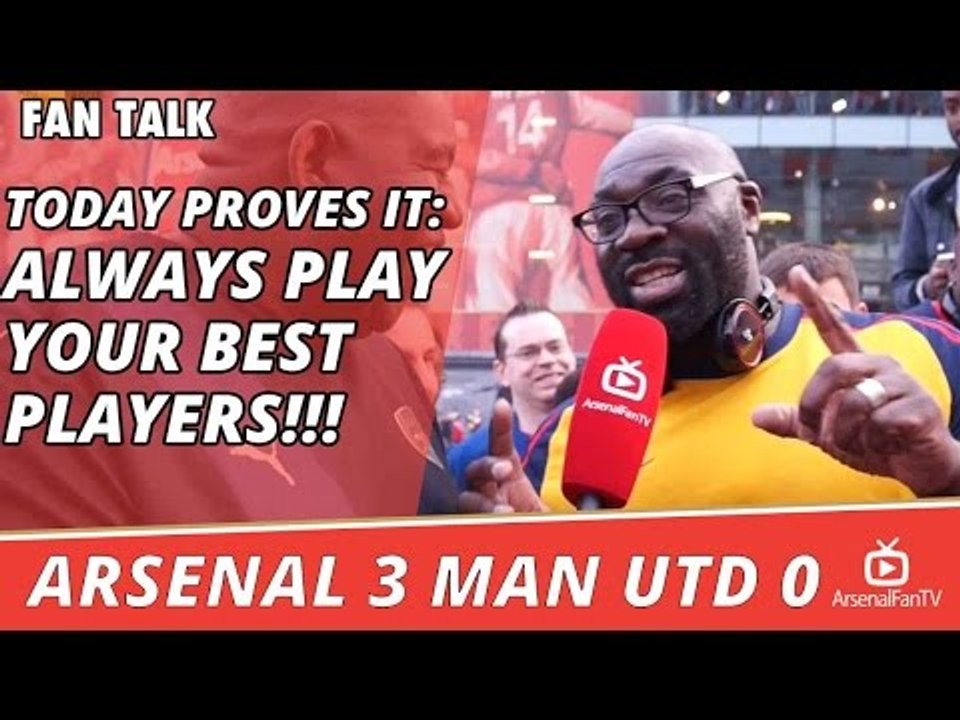 Today Proves It: ALWAYS PLAY YOUR BEST PLAYERS!!! | Arsenal 3 Man Utd 0