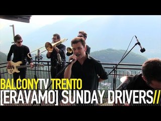 [ERAVAMO] SUNDAY DRIVERS - STATI SOLI (BalconyTV)