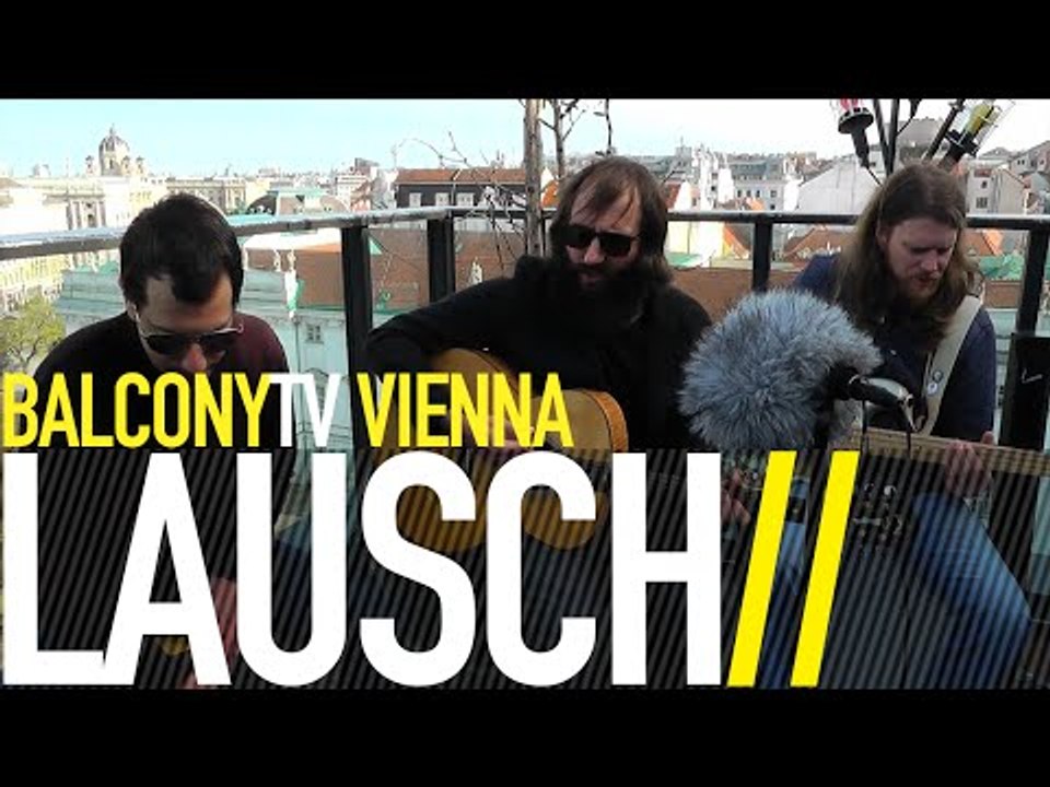 LAUSCH - IGNITION (BalconyTV)