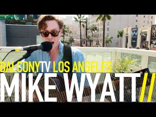MIKE WYATT - LET ME BE (BalconyTV)