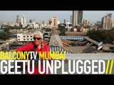 GEETU UNPLUGGED - FEEL THE SUN (BalconyTV)