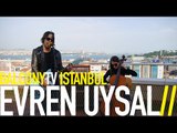 EVREN UYSAL - KÖTÜ KARAKTER (BalconyTV)