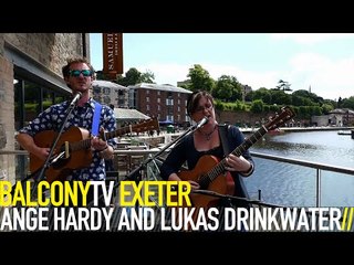 ANGE HARDY AND LUKAS DRINKWATER - BY THE TIDES (BalconyTV)