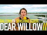 DEAR WILLOW - WHEN IT BURNS (BalconyTV)