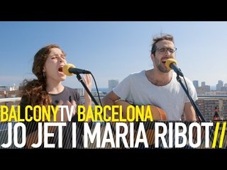 JO JET I MARIA RIBOT - PEUS DE FANG (BalconyTV)