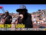 PAULO BRISSOS & OS CONSELHEIROS DE ESTRADA - ESTÁ UM FRIO QUE NÃO SE PODE (BalconyTV)