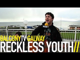 RECKLESS YOUTH - YOU DRIVE ME WILD (BalconyTV)