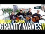 GRAVITY WAVES - CITY LIGHTS (BalconyTV)