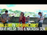 RAVI WELSH TRIO & NATASHA SEN - LONG WAY AROUND (BalconyTV)