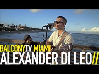 ALEXANDER DI LEO - WHEN WE FIRST MET (BalconyTV)