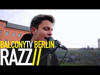 RAZZ - BLINK OF AN EYE (BalconyTV)
