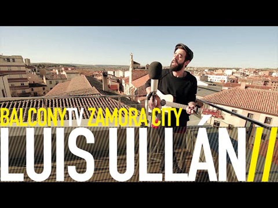 LUIS ULLÁN - A THOUSAND PIECES (BalconyTV)