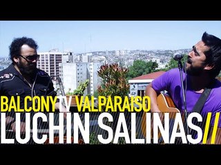 LUCHIN SALINAS - IMPERIAL, TEMUCO, VALPO (BalconyTV)