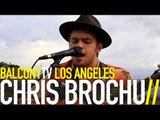 CHRIS BROCHU - MY CREW (BalconyTV)