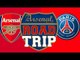 Arsenal vs PSG Road Trip To The Emirates Stadium