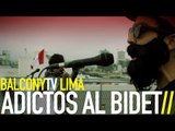 ADICTOS AL BIDET - NUNCA CAMBIES (BalconyTV)