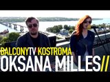 OKSANA MILLES - MAYBE TOMORROW (BalconyTV)