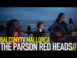 THE PARSON RED HEADS - HOLD ON (BalconyTV)