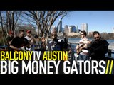 BIG MONEY GATORS - GREEN MILE (BalconyTV)