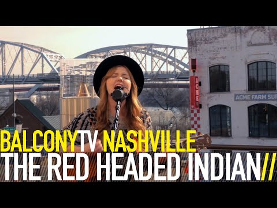 THE RED HEADED INDIAN - PLEASE COME HOME (BalconyTV)