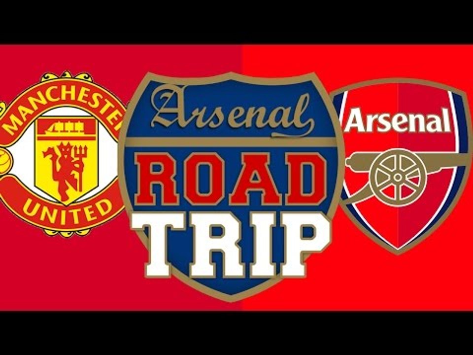 Man Utd vs Arsenal - Road Trip To Manchester