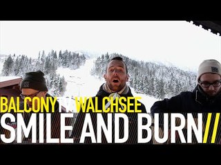 SMILE AND BURN - APOLOGIES AND ALIBIS (BalconyTV)