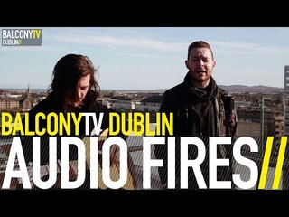 AUDIO FIRES - DON'T LET (BalconyTV)