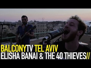 ELISHA BANAI & THE 40 THIEVES אלישע בנאי וארבעים השודדים - EINSTEIN איינשטיין (BalconyTV)