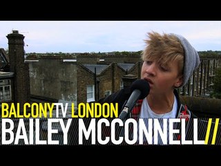 BAILEY MCCONNELL - I DON'T WANNA LOSE YOU (BalconyTV)