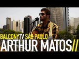 ARTHUR MATOS - BETWEEN US (BalconyTV)