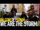 WE ARE THE STORM - THE RAPTURE (BalconyTV)