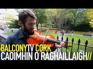 CAOIMHÍN O RAGHAILLAIGH - WHAT WHAT WHAT (BalconyTV)
